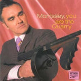 Morrissey - You Are The Quarry